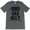 The Bad Ugly Good T-Shirt