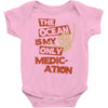 ocean is the only medication Baby Onesie