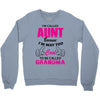 I'm Called Aunt Because I'm Way Too Cool To Be Called Grandma Crewneck Sweatshirt