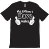 what a difference a dave makes T-Shirt