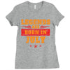 Legends Are Born In July Ladies Fitted T-Shirt