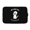not today fam Laptop sleeve