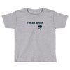 i'm an artist tee Toddler T-shirt