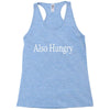 also hungry Racerback Tank