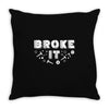 Broke It - Fixed It Throw Pillow