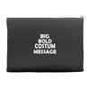 big bold costum message Accessory Pouches