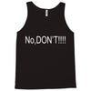 no,don't Tank Top