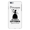 Princesses Are Born in September Yes I'm a Princess iPhone 6 Plus/6s Plus Case