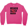 Never Sleep Again Crewneck Sweatshirt