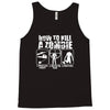 how to kill a zombie funny zombie apocalypse undead t dead shoot Tank Top