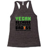 Vegan Because Plant Powered Badass Racerback Tank