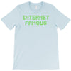 internet famous T-Shirt