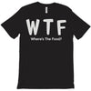 wtf where's the food T-Shirt