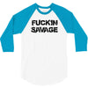 Fuckin Savage 3/4 Sleeve Shirt