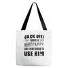 back off i have a crazy pappy and i'm not afraid to user him Tote Bags