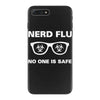 nerd flu no one is safe iPhone 7 Plus Case