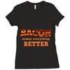 bacon makes everything better Ladies Fitted T-Shirt