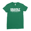heavily medicated for your safety Ladies Fitted T-Shirt