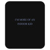i'm more of an indoor kid Mousepad