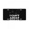 i Can't Adult Today License Plate