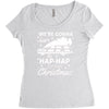 we're gonna have the hap hap happiest christmas Women's Triblend Scoop T-shirt