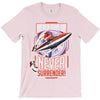never surrender T-Shirt