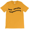 my main queeze T-Shirt