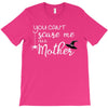 you can't scare me i'm a mother T-Shirt