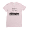 In My Defense I WAs Left Unsupervised Ladies Fitted T-Shirt