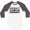 Animals Are Not Ingredients 3/4 Sleeve Shirt