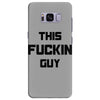 This Fuckin Guy Samsung Galaxy S8 Plus