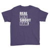real men shoot raw Youth Tee
