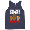 they cant deport all of us Tank Top