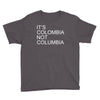 it's colombia not columbia Youth Tee