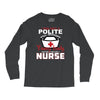 I Was One A Polite Well Mannered Young Lady And Then I Became A Nurse Long Sleeve Shirts