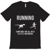 running, we all need a little motivation T-Shirt