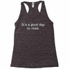 it's a good day to read text Racerback Tank