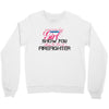 Move Over Boys Let This Girl Show You How To Be A Firefighter Crewneck Sweatshirt