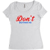 Don't Bother Me Women's Triblend Scoop T-shirt