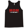 mom is the best Tank Top