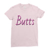 butts Ladies Fitted T-Shirt