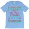 this is my ugly sweater T-Shirt