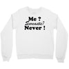 me sarcastic never Crewneck Sweatshirt