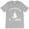 i'd rather be fishing T-Shirt
