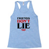 friends don't lie Racerback Tank