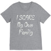 i scare my own family V-Neck Tee