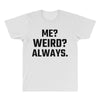 Me Weird Always All Over Men's T-shirt
