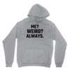 Me Weird Always Unisex Hoodie