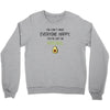 You Cant Make Everyone Happy You Are Not An Avocado Crewneck Sweatshirt