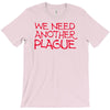 we need another plague T-Shirt